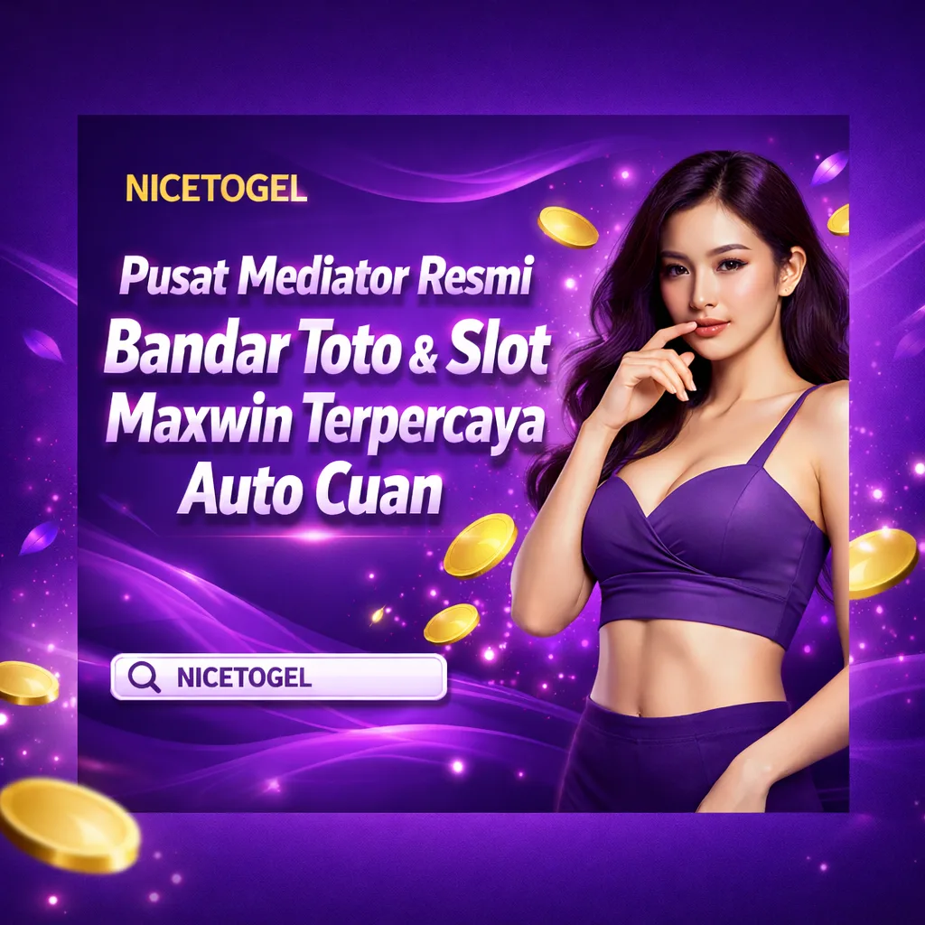 NICETOGEL >> Pusat Mediator Resmi Bandar Toto & Slot Maxwin Terpercaya Auto Cuan